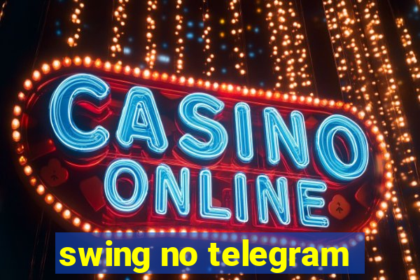 swing no telegram